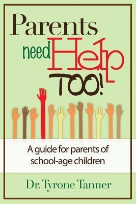 Libro Parents Need Help Too - Dr Tyrone Tanner