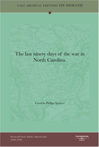 The Last Ninety Days Of The War In North Carolina