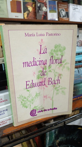 Maria Luisa Pastorino  La Medicina Floral De Edward Bach 
