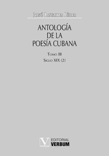 Antología de la poesía cubana. Tomo III, de José Lezama Lima. Editorial Verbum, tapa blanda en español, 2002