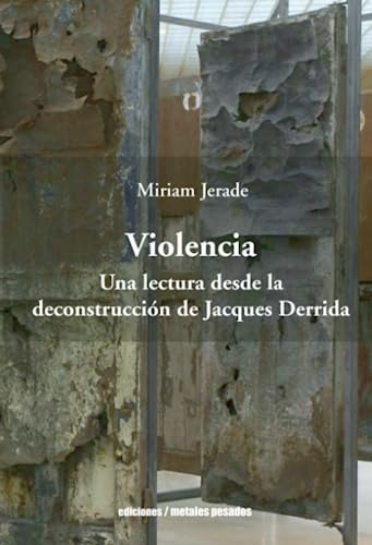Violencia. Una Lectura Desde La Deconstrucción De Jacques De