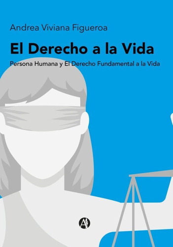 El Derecho A La Vida - Andrea Viviana Figueroa