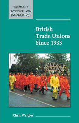 Libro British Trade Unions Since 1933 - Chris Wrigley