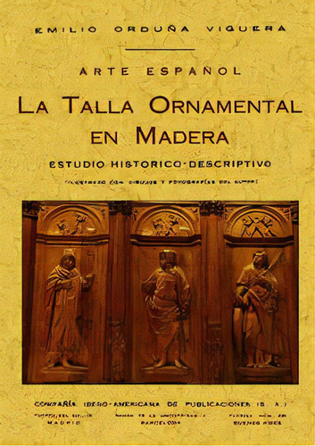 Talla Ornamental En Madera: Estudio Histórico-descriptivo, De Orduña Viguera, Emilio., Vol. 1. Editorial Editorial Maxtor, Tapa Blanda En Español