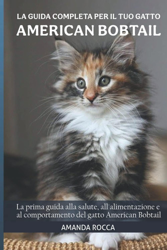 Libro: La Guida Completa Per Il Tuo Gatto American Bobtail: