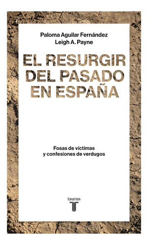 El Resurgir Del Pasado En Espaãâ±a, De Aguilar Fernández, Paloma. Editorial Taurus, Tapa Blanda En Español