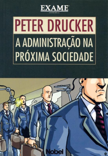 A administração na próxima sociedade, de Drucker, Peter F.. Editora Brasil Franchising Participações Ltda, capa mole em português, 2011