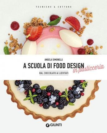 A Scuola Di Food Design In Pasticceria. Dal Ciocc (italiano)