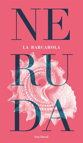 La Barcarola, De Pablo Neruda. Editorial Seix Barral En Español