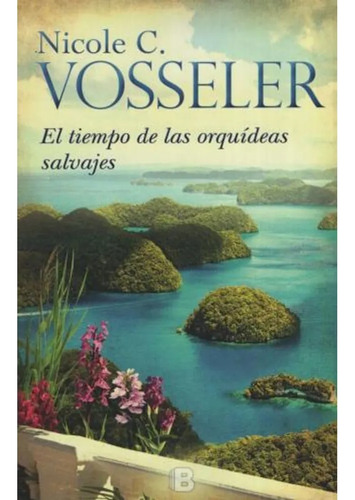 El Tiempo De Las Orquídeas Salvajes - Nicole C. Vosseler