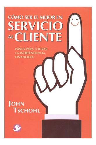 Como Ser El Mejor En Servicio Al Cliente