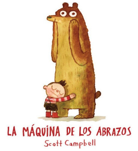 La Maquina De Los Abrazos - Campbell,scott