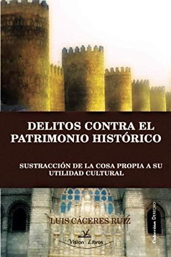 Libro: Delitos Contra El Patrimonio Histórico: Sustracción A