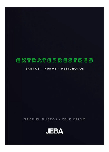 Extraterrestres: Santos, Puros, Peligrosos, De Gabriel Bustos. Editorial Cedro Del Líbano, Tapa Blanda, Edición 1era En Español, 2023
