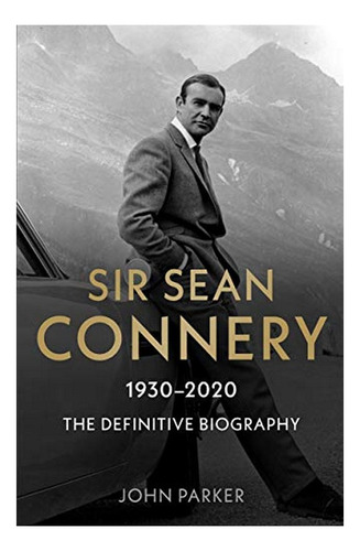 Sir Sean Connery - The Definitive Biography: 1930 - 20. Eb01