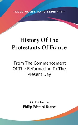 Libro History Of The Protestants Of France: From The Comm...