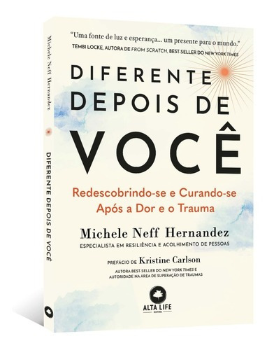 Diferente Depois De Você: Redescobrindo-se E Curando-se Depois Da Dor E Do Trauma, De Michele Neff Hernandez. Editora Alta Life, Capa Mole, 1ª Edição Em Português, 2023
