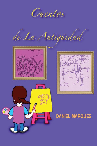 Libro : Cuentos De La Antiguedad - Marques, Daniel