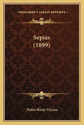 Libro Sepias (1899) - Pedro Rivas Vicuna