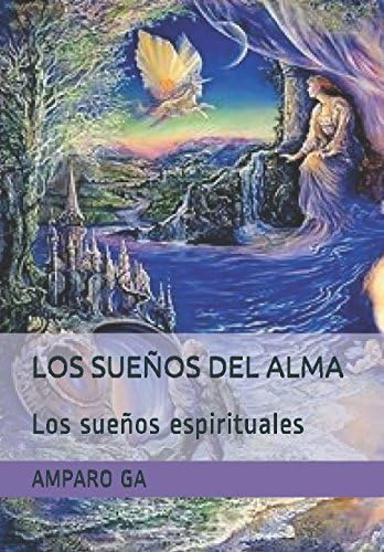 Libro: Los Sueños Del Alma: Los Sueños Espirituales (spanish