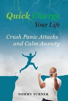 Libro Quick Charge Your Life : Crush Panic Attacks And Ca...