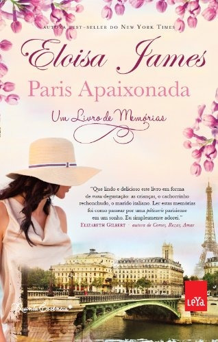 Paris apaixonada: Um livro de memórias, de James, Eloisa. Editora Casa dos Mundos Produção Editorial e Games LTDA, capa mole em português, 2014