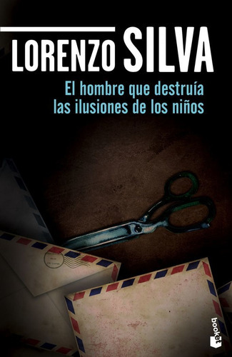 El Hombre Que Destruãâa Las Ilusiones De Los Niãâ±os, De Silva, Lorenzo. Editorial Booket, Tapa Blanda En Español