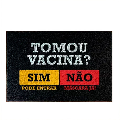 Capacho Decorativo - Tomou Vacina Pode Entrar Máscara Já Cor Preto Desenho do tecido C395