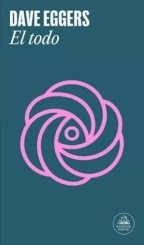 El Todo - Dave Eggers - Random House