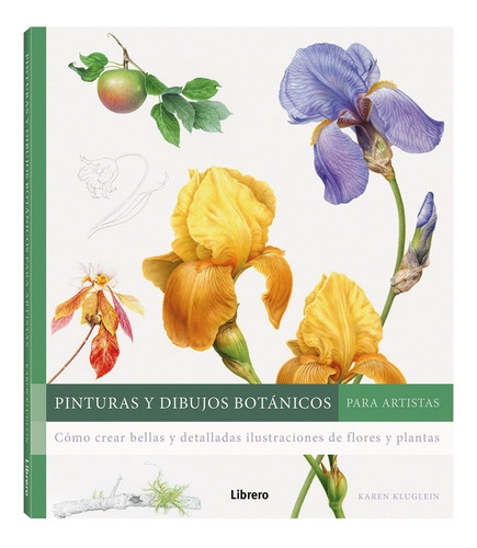 Pinturas Y Dibujos Botánicos Para Artistas - Karen Kluglein