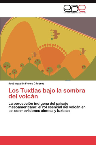 Libro:los Tuxtlas Bajo La Sombra Del Volcán: La Percepción I