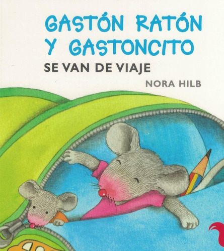 Gastón Ratón Y Gastoncito Se Van De Viaje-hilb Speyer, Nora