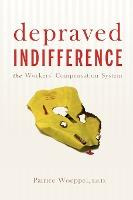 Libro Depraved Indifference : The Workers' Compensation S...