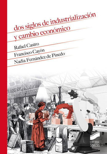 Dos Siglos De Industrializacion Y Cambio Economico, De Castro Balaguer, Rafael. Editorial Sintesis, Tapa Blanda En Español