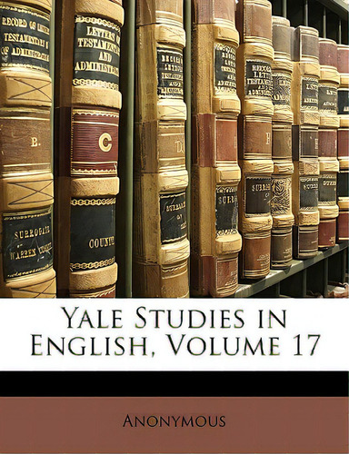 Yale Studies In English, Volume 17, De Anonymous. Editorial Nabu Pr, Tapa Blanda En Inglés