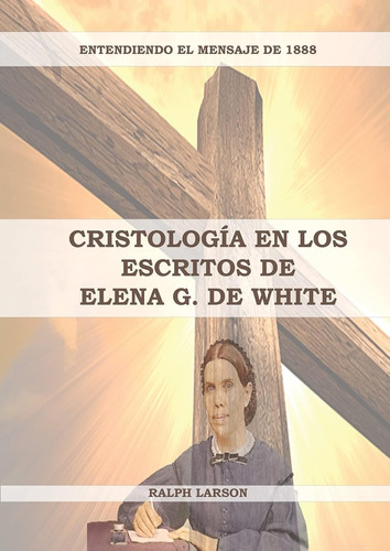 Libro: Cristología En Los Escritos De Elena G. De White: (la
