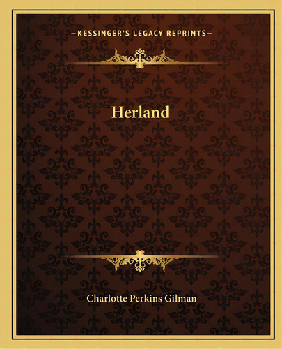 Herland, De Gilman, Charlotte Perkins. Editorial Kessinger Pub Llc, Tapa Blanda En Inglés