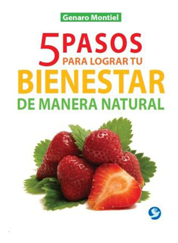 5 Pasos Para Lograr Tu Bienestar De Manera Natural - Montiel