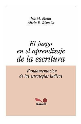 El Juego En El Aprendizaje De La Escritura, De Alicia Risueno. Editorial Independently Published, Tapa Blanda En Español, 2020
