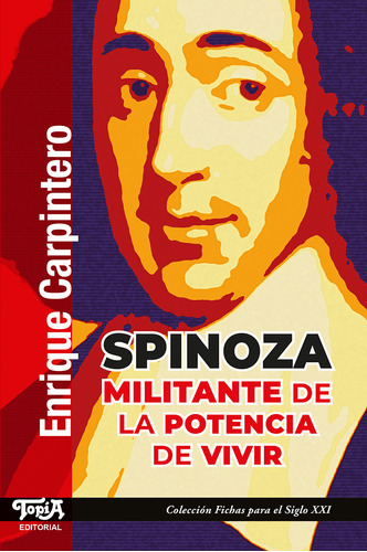 Spinoza, Militante De La Potencia De Vivir - Enrique Carpintero. Editorial Topía.