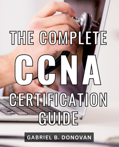 Libro: The Complete Ccna Certification Guide: A Guide To A |