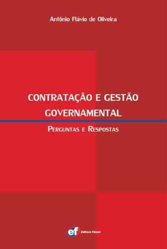 Contratação e gestão governamental, de Oliveira, Antônio Flávio De. Editora Fórum Ltda, capa mole em português, 2011