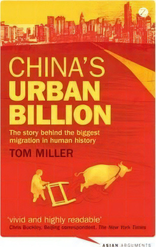 China's Urban Billion : The Story Behind The Biggest Migration In Human History, De Tom Miller. Editorial Zed Books Ltd, Tapa Blanda En Inglés, 2012