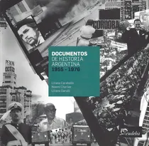 Comprar Documentos De Historia Argentina 1955-1976, De Liliana Garulli, Liliana Caraballo, Noemi Charlier. Editorial Eudeba En Español