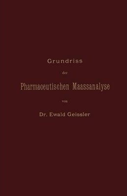 Grundriss Der Pharmaceutischen Maassanalyse - Ewald Geiss...