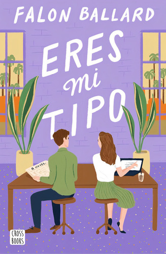 Eres Mi Tipo, De Ballard, Falon., Vol. 1. Editorial Crossbooks, Tapa Blanda En Español, 2024