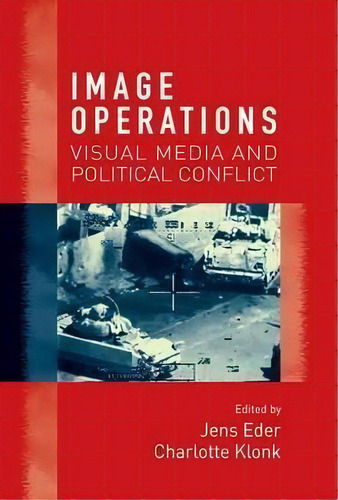 Image Operations : Visual Media And Political Conflict, De Jens Eder. Editorial Manchester University Press, Tapa Dura En Inglés