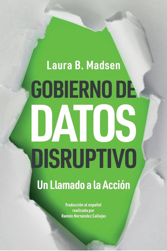 Libro: Gobierno De Datos Disruptivo: Un Llamado A La Acción 