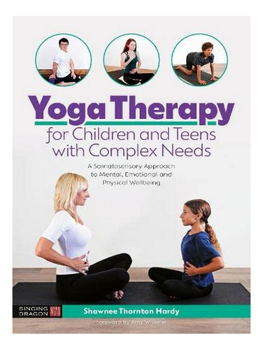 Yoga Therapy For Children And Teens With Complex Needs. Eb04