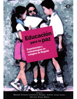 Educación Para La Paz. Experiencias Y Metodologías En Colegi